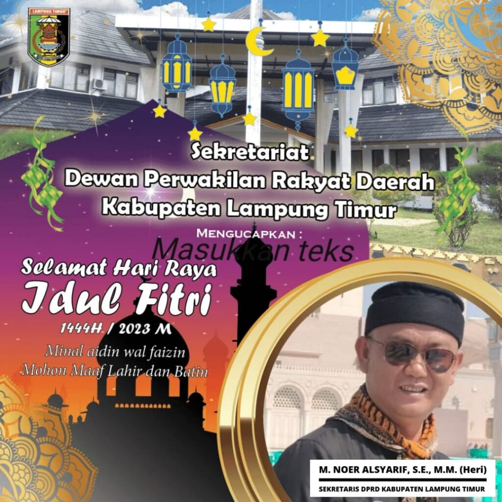 Ucapan Hari Raya Idul Fitri 1444H Sekertaris DPRD Kabupaten Lampung Timur