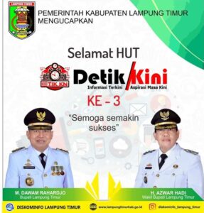 Pemerintah Kabupaten Lampung Timur Mengucapkan Selamat HUT Ke-3 Media Detikkini.id